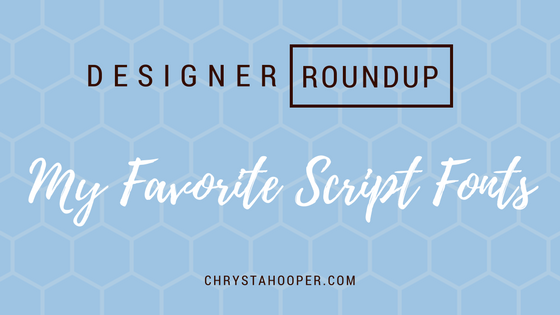 Designer Roundup: My Favorite Script Fonts
